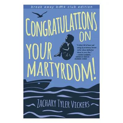 "Congratulations on Your Martyrdom!" - "" ("Vickers Zachary Tyler")