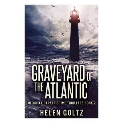 "Graveyard Of The Atlantic" - "" ("Goltz Helen")