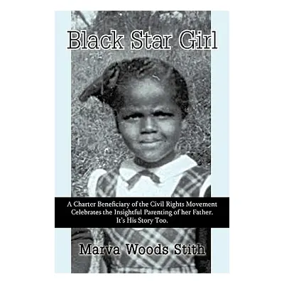 "Black Star Girl: A Charter Beneficiary of the Civil Rights Movement Celebrates the Insightful P