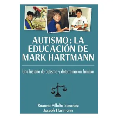 "Autismo: La educacin de Mark Hartmann: Una historia de autism y determinacion familiar" - "" ("