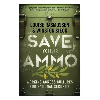 "Save Your Ammo: Working Across Cultures for National Security" - "" ("Rasmussen Louise")