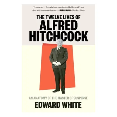 "The Twelve Lives of Alfred Hitchcock: An Anatomy of the Master of Suspense" - "" ("White Edward