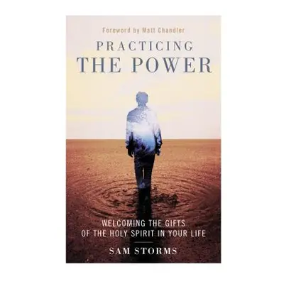 "Practicing the Power: Welcoming the Gifts of the Holy Spirit in Your Life" - "" ("Storms Sam")