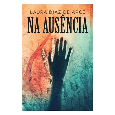 "Na Ausncia" - "" ("Diaz de Arce Laura")