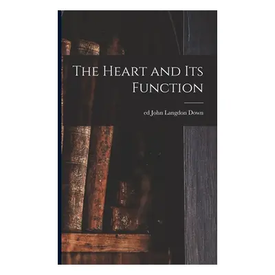 "The Heart and Its Function" - "" ("Down John Langdon Ed")