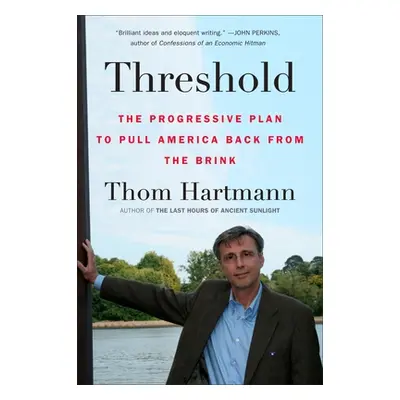 "Threshold: The Progressive Plan to Pull America Back from the Brink" - "" ("Hartmann Thom")