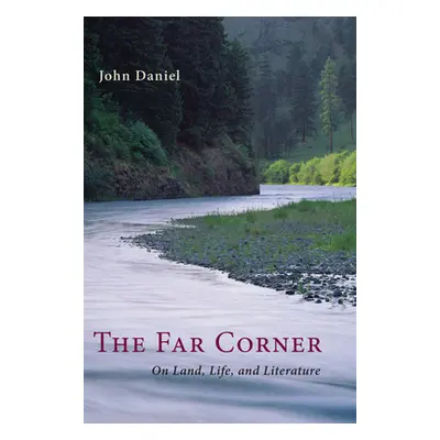 "The Far Corner: Northwestern Views on Land, Life, and Literature" - "" ("Daniel John")