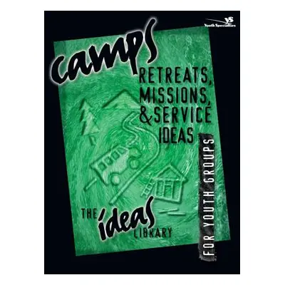 "Camps, Retreats, Missions, and Service Ideas" - "" ("Youth Specialties")