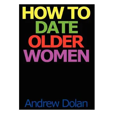 "How To Date Older Women" - "" ("Dolan Andrew")