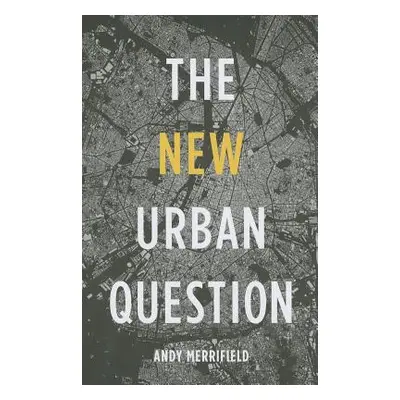 "The New Urban Question" - "" ("Merrifield Andy")