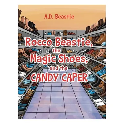 "Rocco Beastie, the Magic Shoes, and the Candy Caper" - "" ("Beastie A. D.")