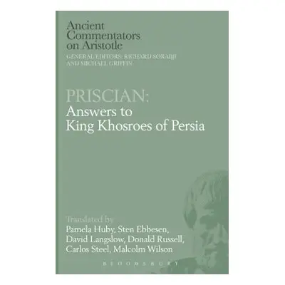 "Priscian: Answers to King Khosroes of Persia" - "" ("Griffin Michael")