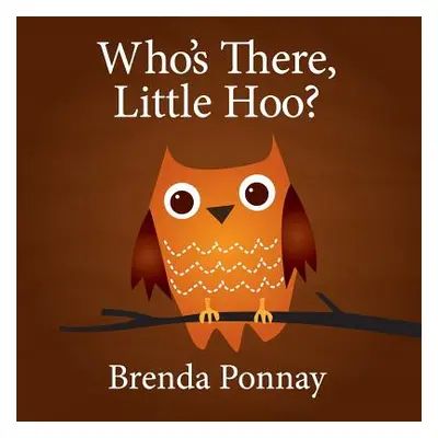 "Who's There, Little Hoo?" - "" ("Ponnay Brenda")