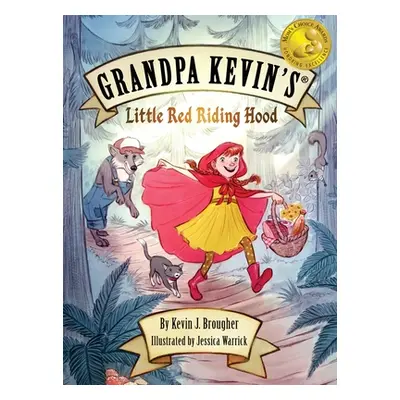 "Grandpa Kevin's...Little Red Riding Hood" - "" ("Brougher Kevin")