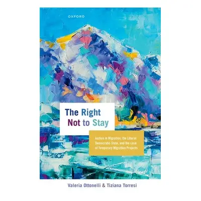 "The Right Not to Stay: Justice in Migration, the Liberal Democratic State, and the Case of Temp