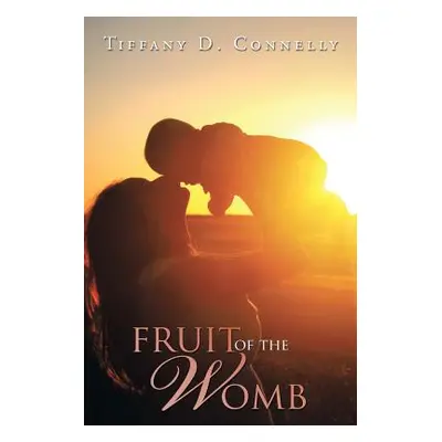 "Fruit of the Womb" - "" ("Connelly Tiffany D.")