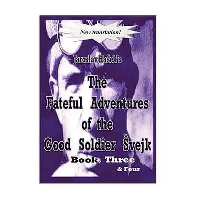 "The Fateful Adventures of the Good Soldier Vejk During the World War, Book(s) Three & Four" - "