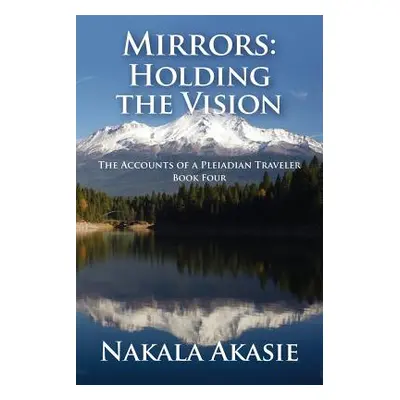 "Mirrors: Holding the Vision" - "" ("Akasie Nakala")