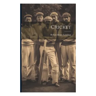 "Cricket" - "" ("Lyttelton Robert Henry")