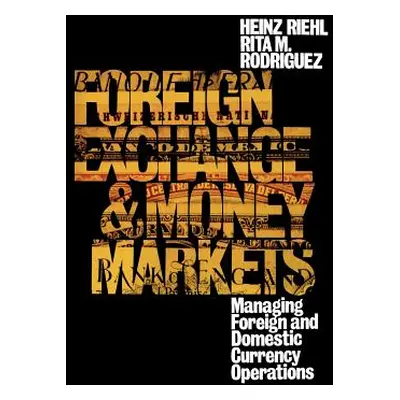 "Foreign Exchange and Money Markets: Managing Foreign and Domestic Currency Operations" - "" ("R