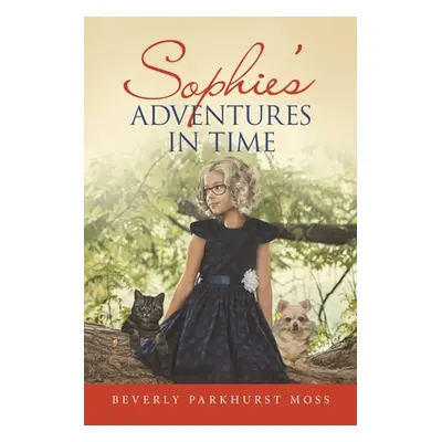 "Sophie's Adventures in Time" - "" ("Moss Beverly Parkhurst")