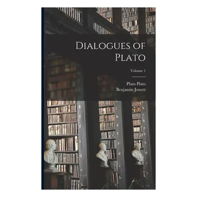 "Dialogues of Plato; Volume 1" - "" ("Jowett Benjamin")