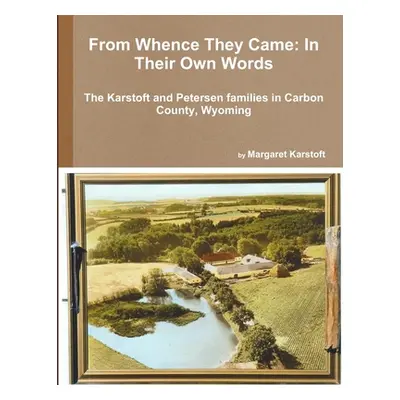 "From Whence They Came: In Their Own Words" - "" ("Karstoft Margaret")