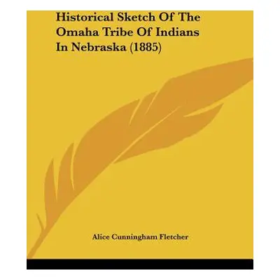 "Historical Sketch of the Omaha Tribe of Indians in Nebraska (1885)" - "" ("Fletcher Alice Cunni