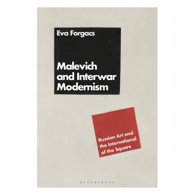 "Malevich and Interwar Modernism: Russian Art and the International of the Square" - "" ("Forgcs