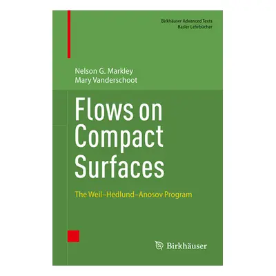 "Flows on Compact Surfaces: The Weil-Hedlund-Anosov Program" - "" ("Markley Nelson G.")