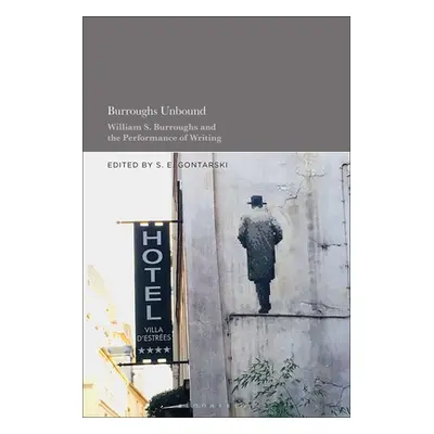 "Burroughs Unbound: William S. Burroughs and the Performance of Writing" - "" ("Gontarski S. E."