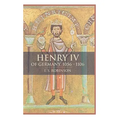 "Henry IV of Germany 1056-1106" - "" ("Robinson I. S.")