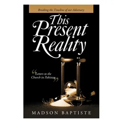 "This Present Reality: Breaking the Timeline of Our Adversary" - "" ("Baptiste Madson")