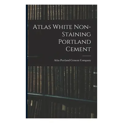 "Atlas White Non-staining Portland Cement" - "" ("Atlas Portland Cement Company")