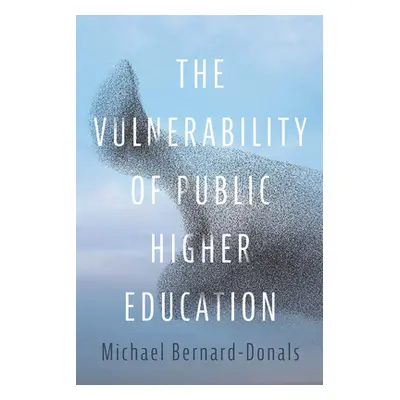 "The Vulnerability of Public Higher Education" - "" ("Bernard-Donals Michael")