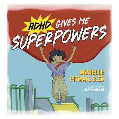 "ADHD Gives Me Superpowers" - "" ("Pitman Danielle")