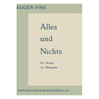 "Alles Und Nichts: Ein Umweg Zur Philosophie" - "" ("Fink Eugen")