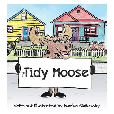 "The Tidy Moose" - "" ("Siolkowsky Ivanka")