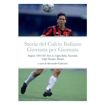 "Storia del Calcio Italiano Giornata per Giornata: Serie A, Nazionale, Mondiali, Europei, Coppa 