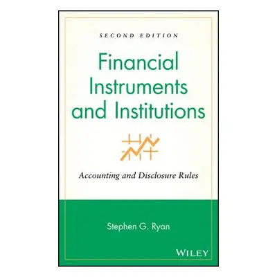 "Financial Instruments and Institutions: Accounting and Disclosure Rules" - "" ("Ryan Stephen G.