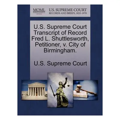 "U.S. Supreme Court Transcript of Record Fred L. Shuttlesworth, Petitioner, V. City of Birmingha