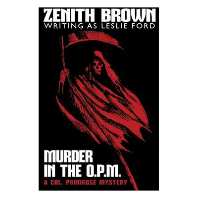 "Murder in the O.P.M.: A Col. Primrose Mystery" - "" ("Brown Zenith")