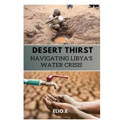 "Desert Thirst Navigating Libya's Water Crisis" - "" ("Endless Elio")