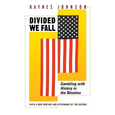 "Divided We Fall: Gambling with History in the Nineties" - "" ("Johnson Haynes Bonner")