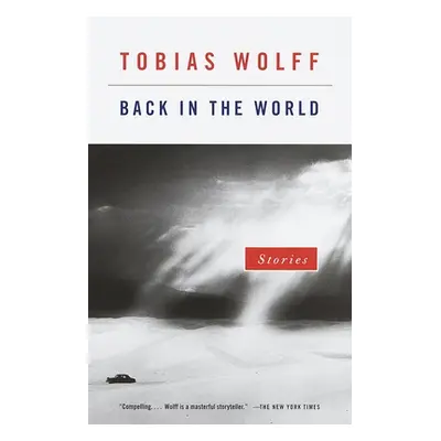 "Back in the World: Stories" - "" ("Wolff Tobias")