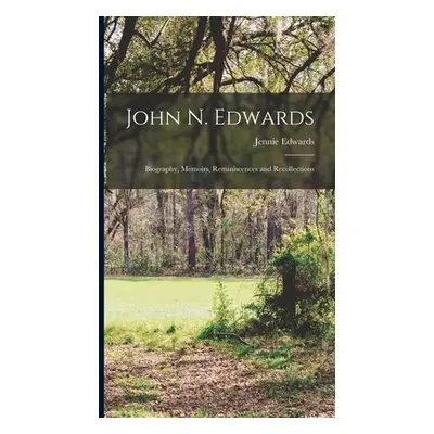 "John N. Edwards: Biography, Memoirs, Reminiscences and Recollections" - "" ("Edwards Jennie")