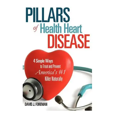 "Pillars of Health Heart Disease" - "" ("Foreman David J.")