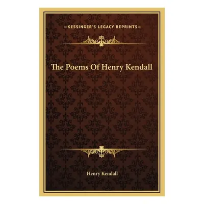 "The Poems Of Henry Kendall" - "" ("Kendall Henry")