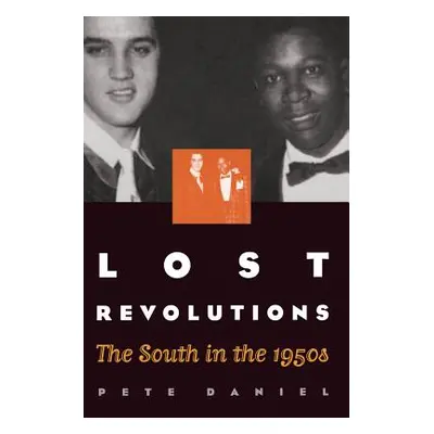 "Lost Revolutions: The South in the 1950s" - "" ("Daniel Pete")