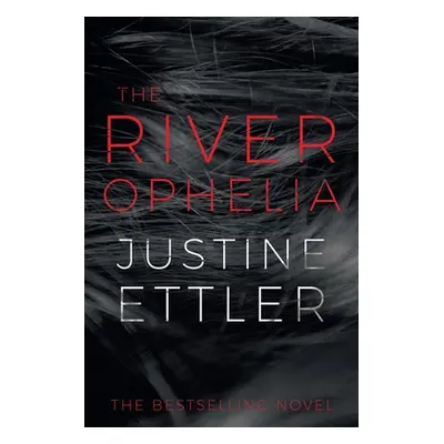 "The River Ophelia" - "" ("Ettler Justine")